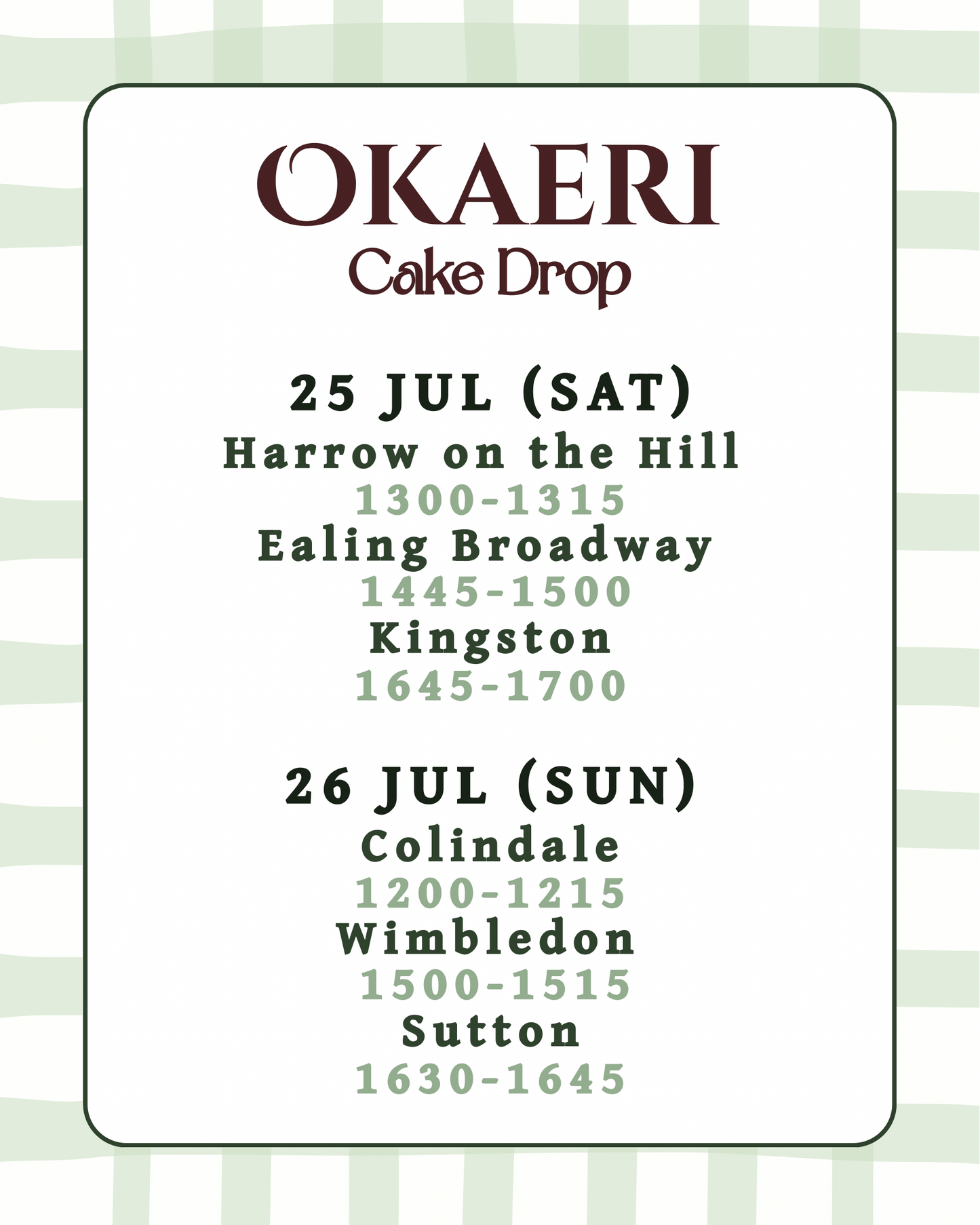 25 Jul · 1645-1700 Kingston Station KT1 1UJ · Whole Cakes